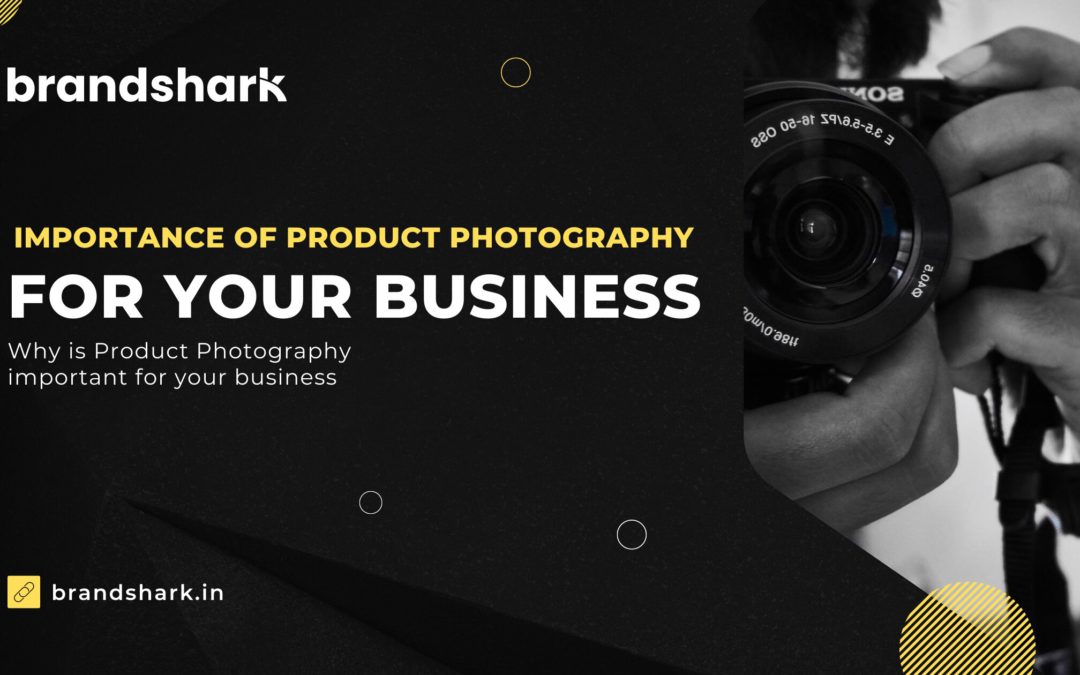 Why is Product Photography important for your business?