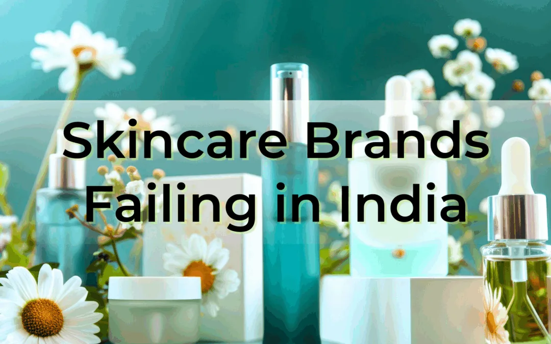skincare brands failing in india