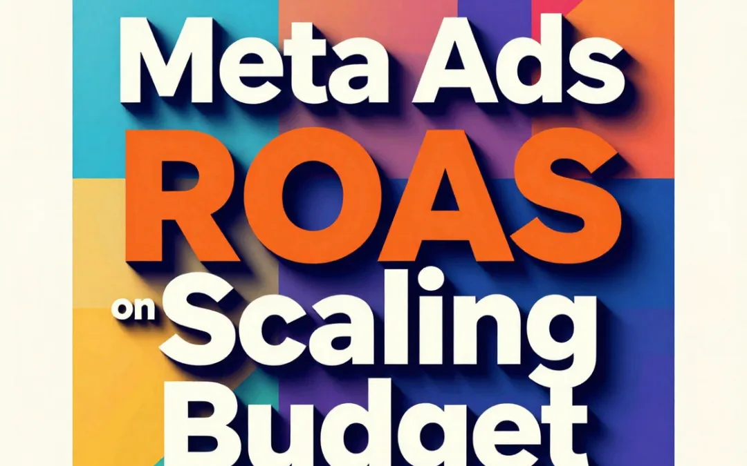meta ads roas on scaling budget