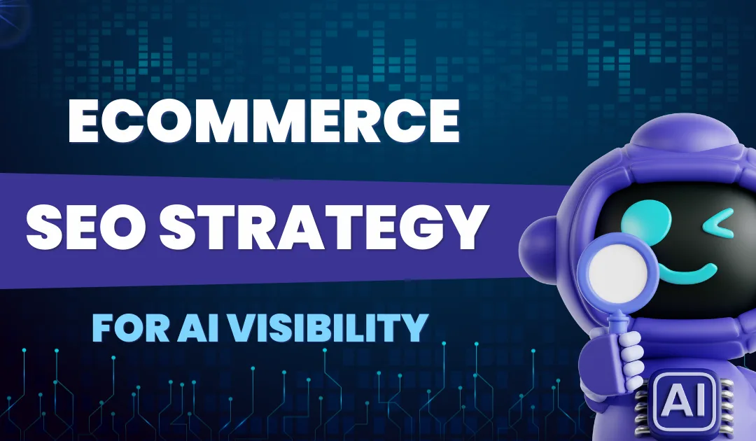 The Ecommerce SEO Strategy for AI Visibility | 2026