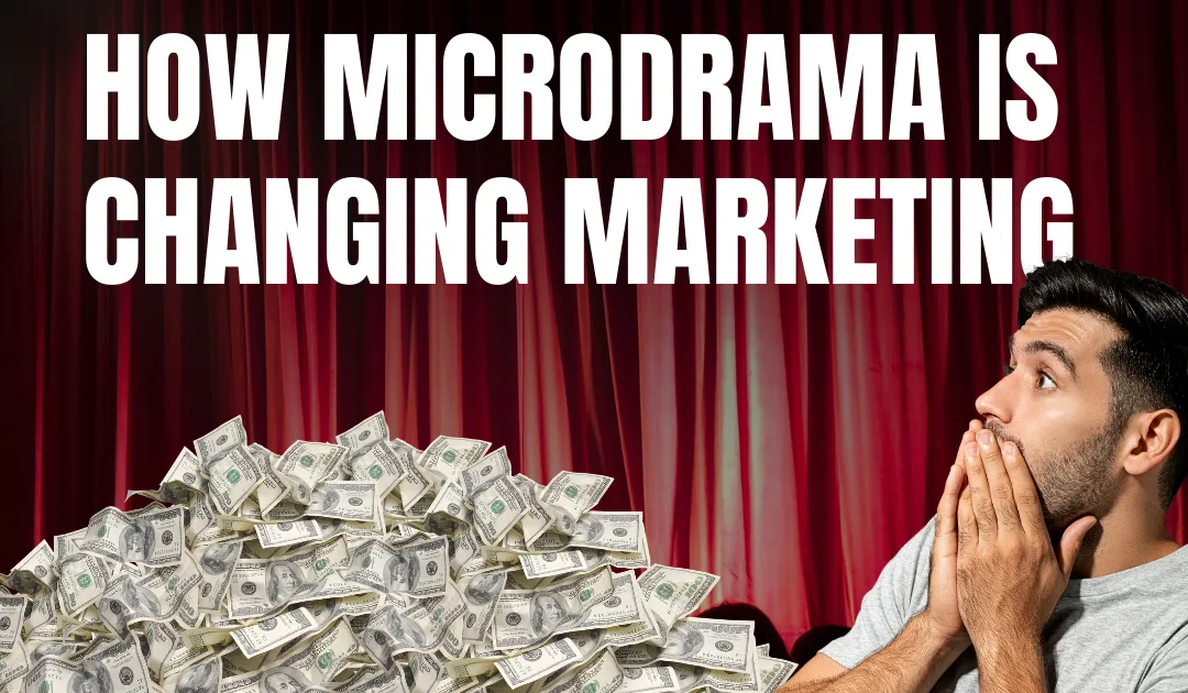 how microdramas is changing marketing